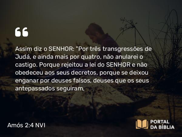 Amós 2:4 NVI - Assim diz o SENHOR: 