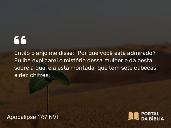 Apocalipse 17:7-12 NVI - Então o anjo me disse: 