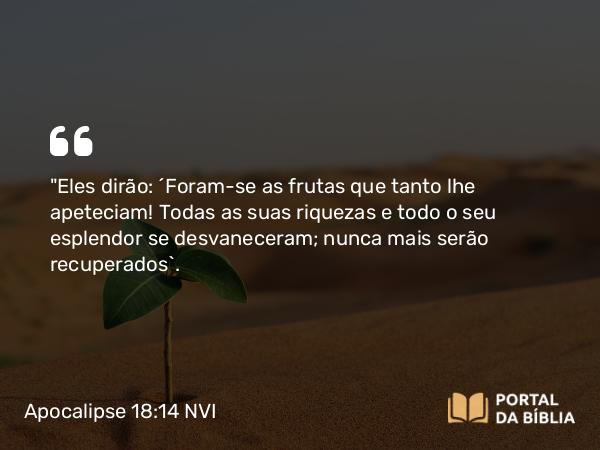 Apocalipse 18:14 NVI - 