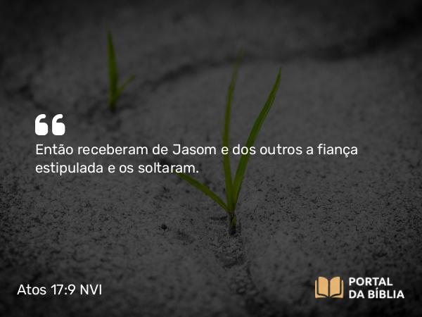 Atos 17:9 NVI - Então receberam de Jasom e dos outros a fiança estipulada e os soltaram.