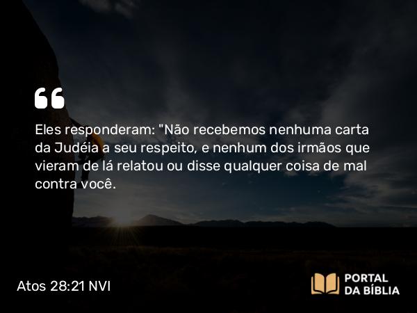 Atos 28:21 NVI - Eles responderam: 