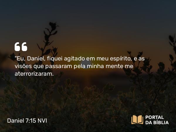 Daniel 7:15 NVI - 