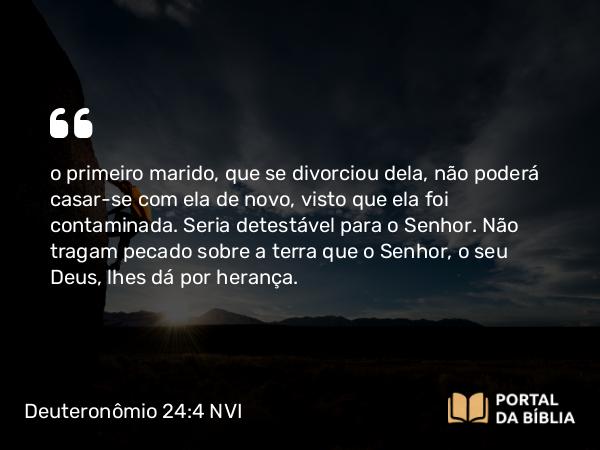 Deuteronômio 24:4 NVI - o primeiro marido, que se divorciou dela, não poderá casar-se com ela de novo, visto que ela foi contaminada. Seria detestável para o Senhor. Não tragam pecado sobre a terra que o Senhor, o seu Deus, lhes dá por herança.