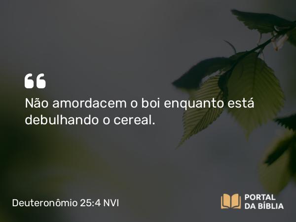 Deuteronômio 25:4 NVI - Não amordacem o boi enquanto está debulhando o cereal.