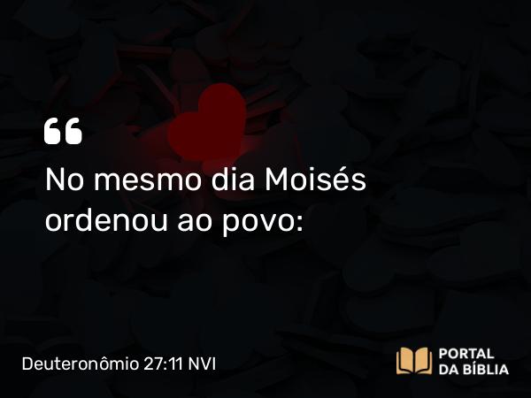 Deuteronômio 27:11-14 NVI - No mesmo dia Moisés ordenou ao povo: