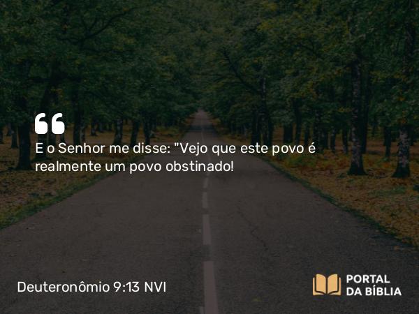 Deuteronômio 9:13 NVI - E o Senhor me disse: 