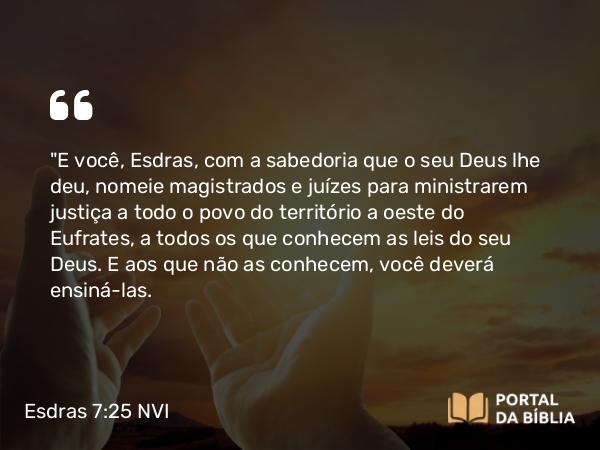 Esdras 7:25 NVI - 