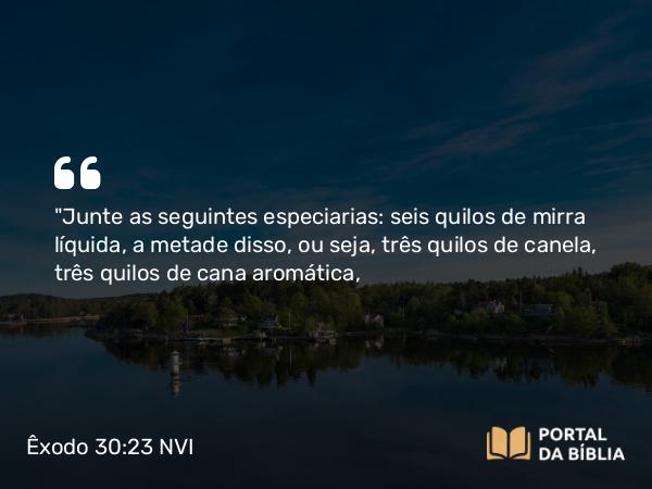 Êxodo 30:23 NVI - 