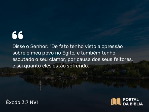 Êxodo 3:7-10 NVI - Disse o Senhor: 