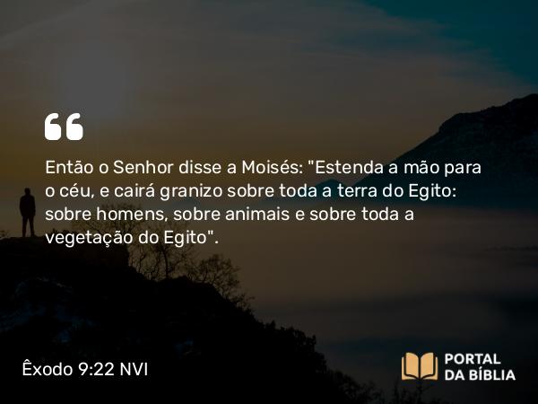 Êxodo 9:22-25 NVI - Então o Senhor disse a Moisés: 