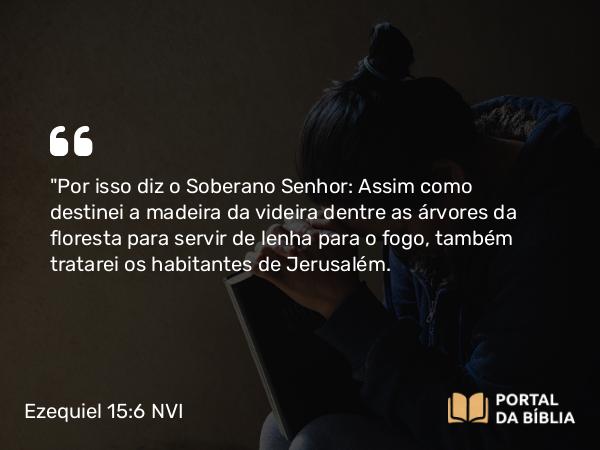 Ezequiel 15:6 NVI - 