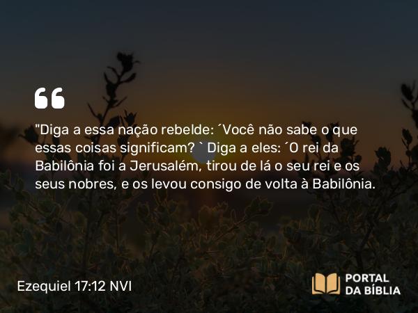 Ezequiel 17:12 NVI - 