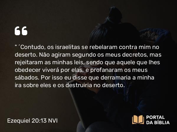 Ezequiel 20:13-14 NVI - 