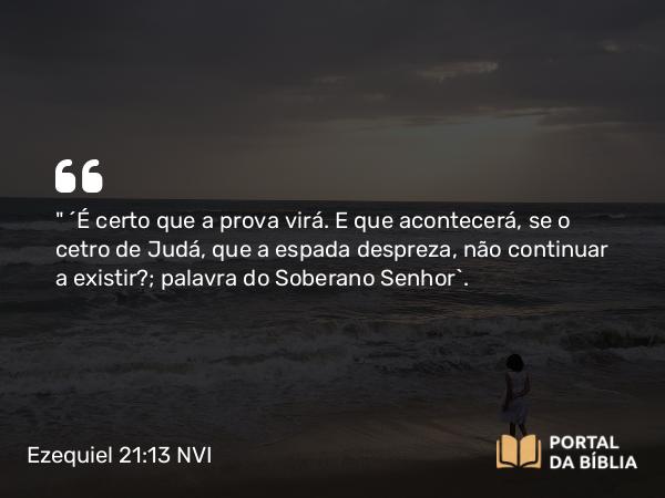 Ezequiel 21:13 NVI - 