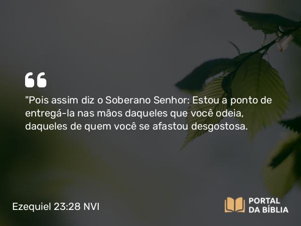 Ezequiel 23:28 NVI - 