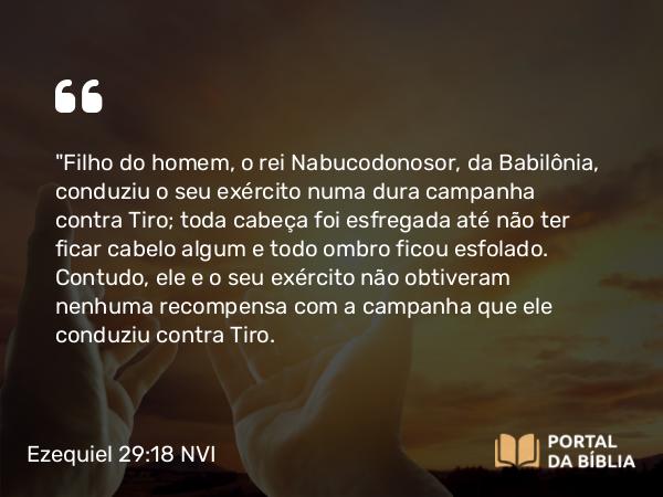 Ezequiel 29:18 NVI - 