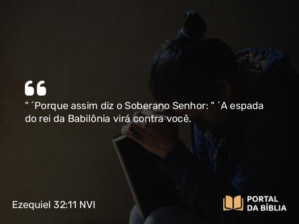 Ezequiel 32:11-13 NVI - 