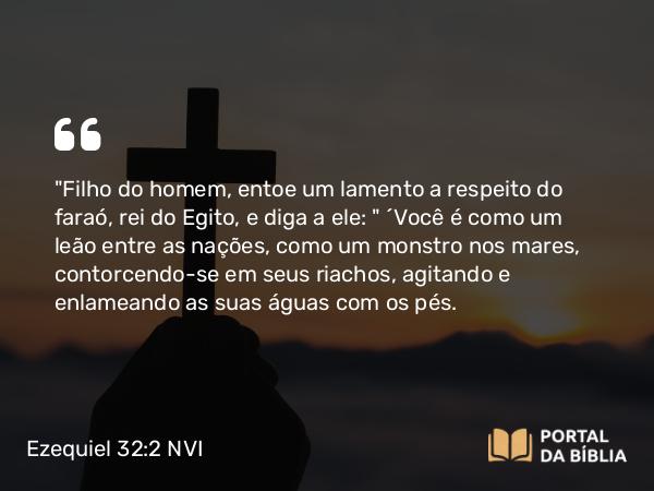 Ezequiel 32:2 NVI - 