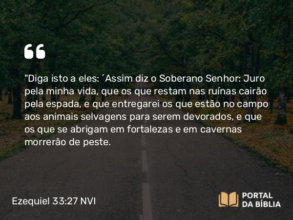 Ezequiel 33:27 NVI - 