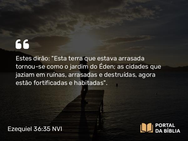 Ezequiel 36:35 NVI - Estes dirão: 