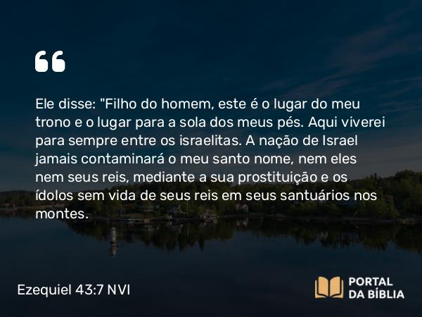 Ezequiel 43:7 NVI - Ele disse: 