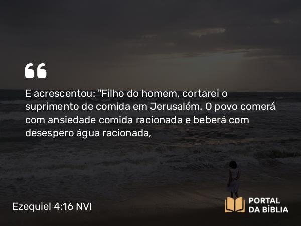 Ezequiel 4:16 NVI - E acrescentou: 