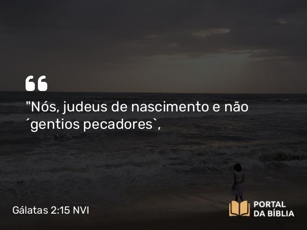 Gálatas 2:15-21 NVI - 