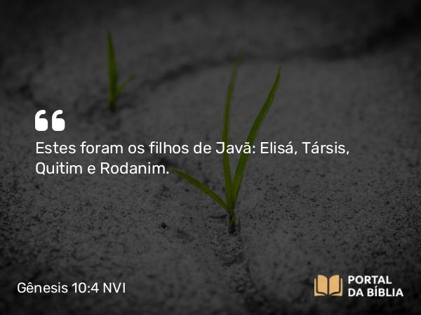 Gênesis 10:4 NVI - Estes foram os filhos de Javã: Elisá, Társis, Quitim e Rodanim.