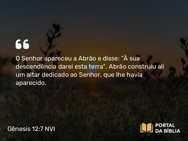 Gênesis 12:7-8 NVI - O Senhor apareceu a Abrão e disse: 