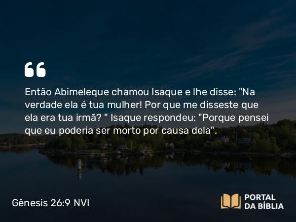 Gênesis 26:9 NVI - Então Abimeleque chamou Isaque e lhe disse: 