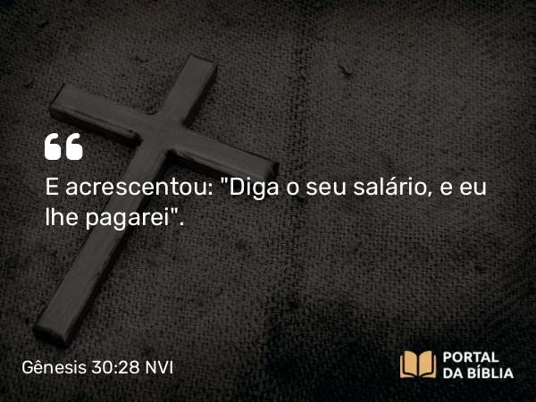 Gênesis 30:28 NVI - E acrescentou: 