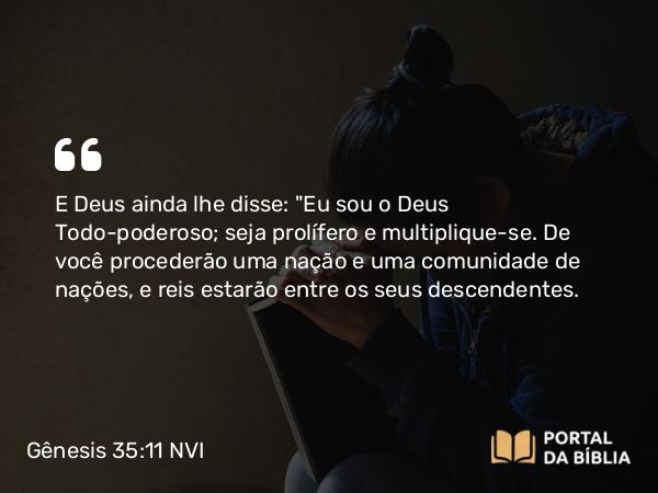 Gênesis 35:11 NVI - E Deus ainda lhe disse: 