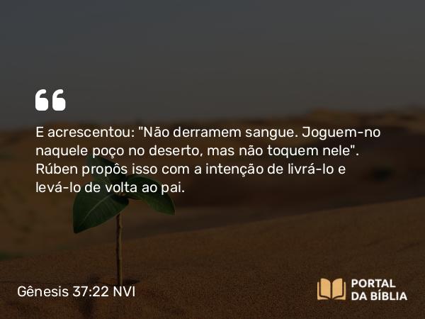 Gênesis 37:22 NVI - E acrescentou: 