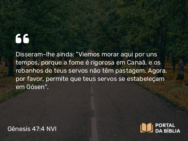 Gênesis 47:4 NVI - Disseram-lhe ainda: 