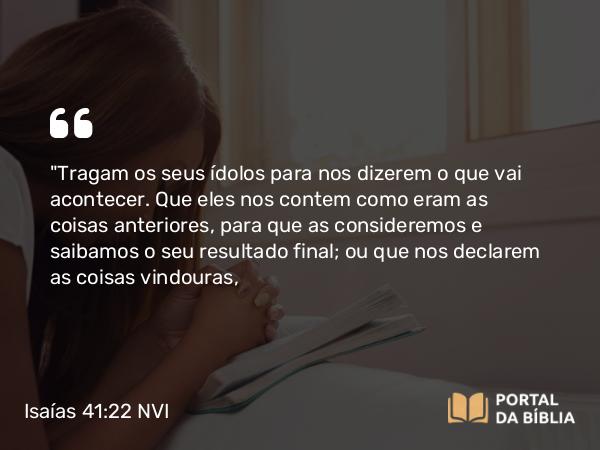 Isaías 41:22 NVI - 