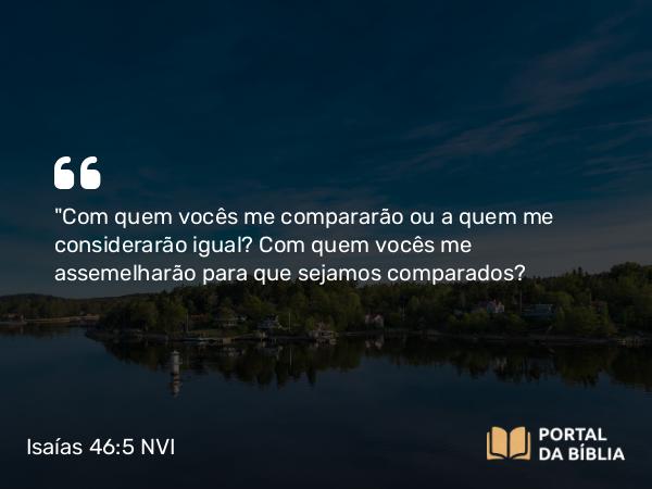 Isaías 46:5 NVI - 