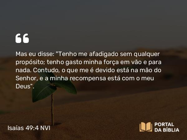 Isaías 49:4 NVI - Mas eu disse: 