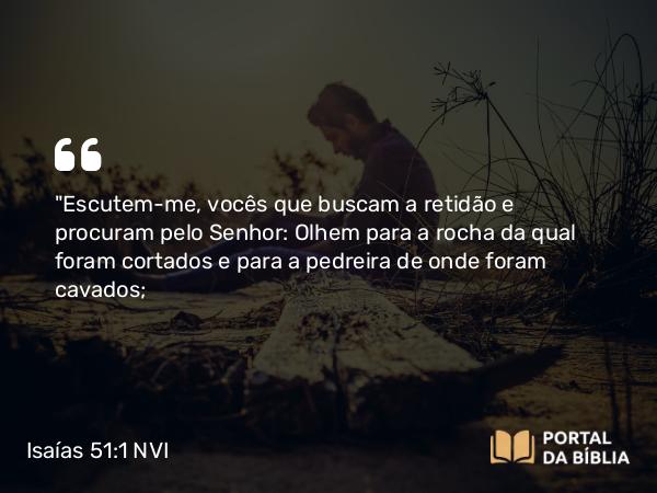 Isaías 51:1 NVI - 