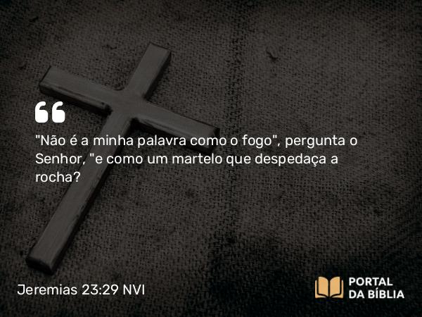 Jeremias 23:29 NVI - 