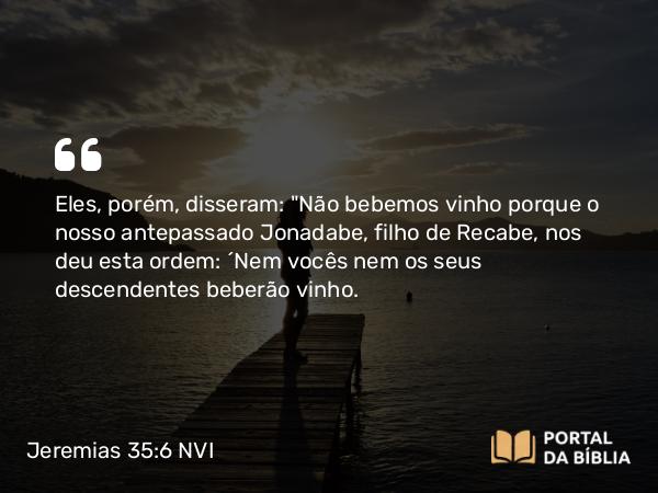 Jeremias 35:6-19 NVI - Eles, porém, disseram: 