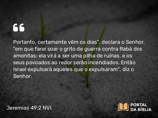 Jeremias 49:2 NVI - Portanto, certamente vêm os dias