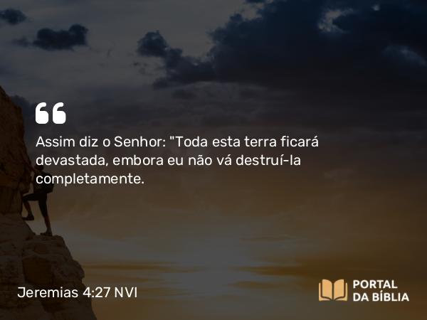 Jeremias 4:27 NVI - Assim diz o Senhor: 