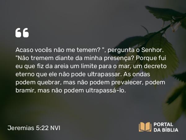 Jeremias 5:22 NVI - Acaso vocês não me temem?