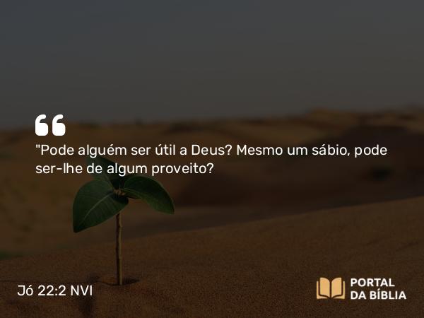 Jó 22:2 NVI - 