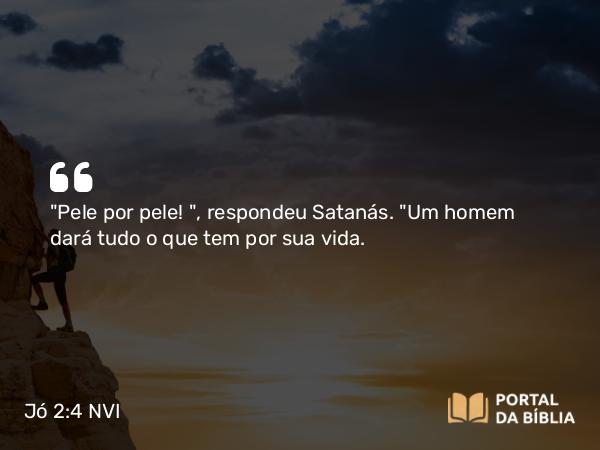 Jó 2:4 NVI - 