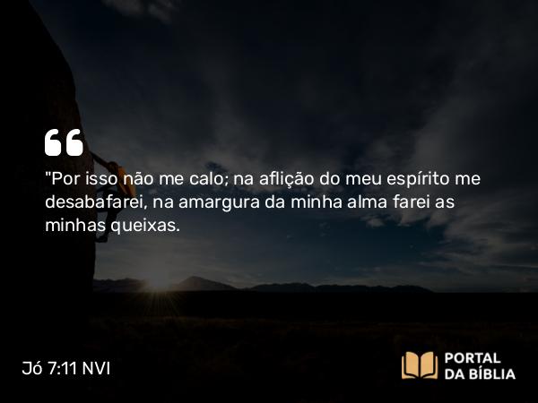 Jó 7:11 NVI - 