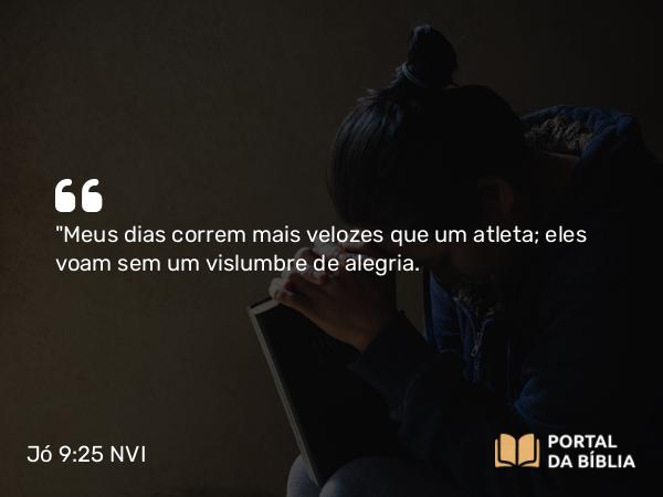 Jó 9:25 NVI - 