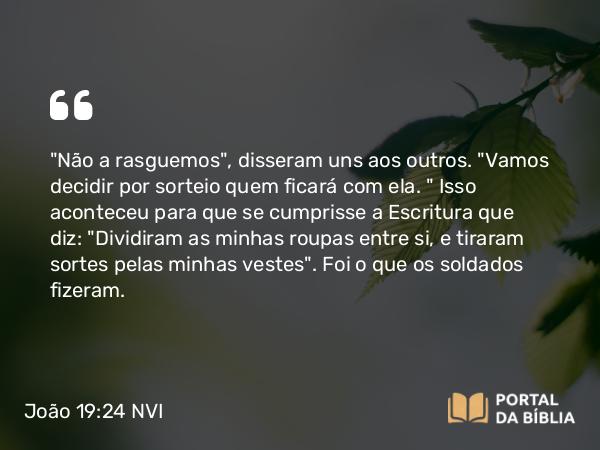 João 19:24 NVI - 