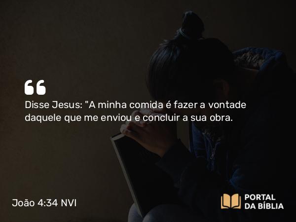 João 4:34 NVI - Disse Jesus: 