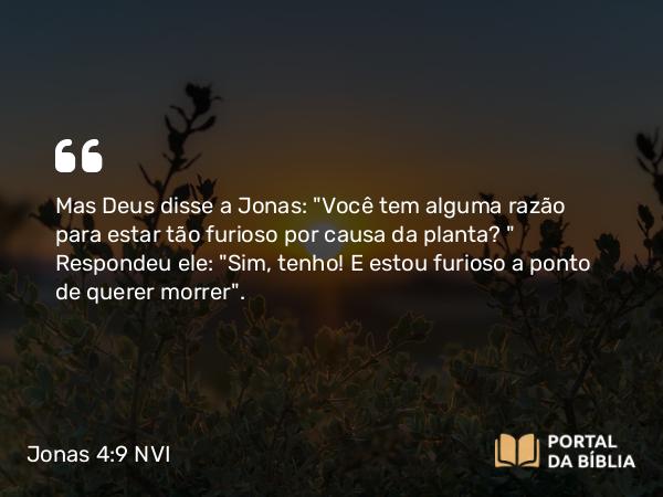 Jonas 4:9 NVI - Mas Deus disse a Jonas: 